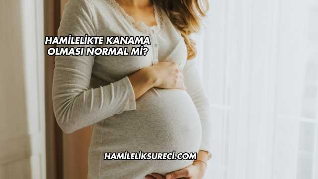 Hamilelikte Kanama Olması Normal mi?