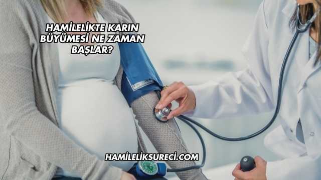 Hamilelikte Karın Büyümesi Ne Zaman Başlar?