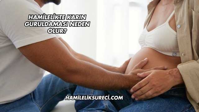 Hamilelikte Karın Guruldaması Neden Olur?