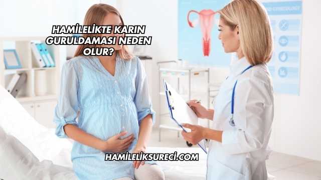 Hamilelikte Karın Guruldaması Neden Olur?