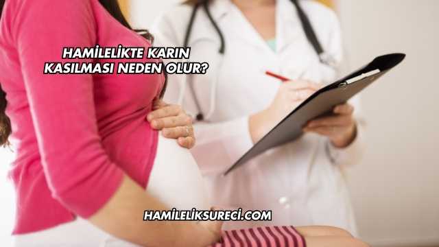 Hamilelikte Karın Kasılması Neden Olur?