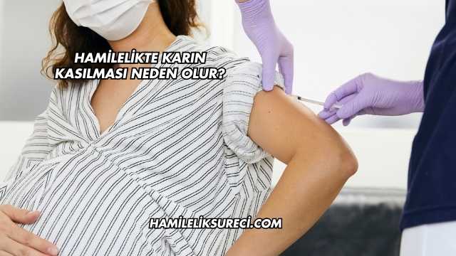 Hamilelikte Karın Kasılması Neden Olur?