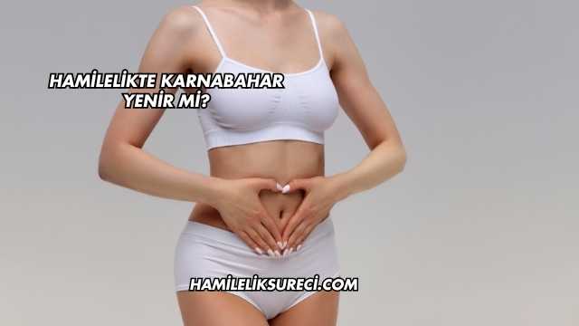 Hamilelikte Karnabahar Yenir mi?