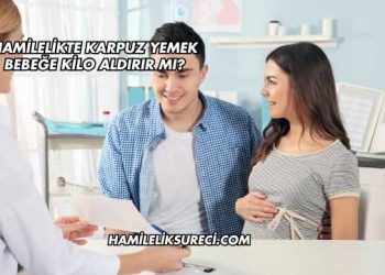 Hamilelikte Karpuz Yemek Bebeğe Kilo Aldırır mı?
