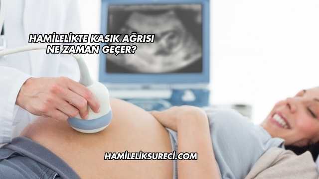 Hamilelikte Kasık Ağrısı Ne Zaman Geçer?