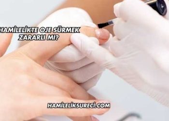 Hamilelikte Oje Sürmek Zararlı mı?