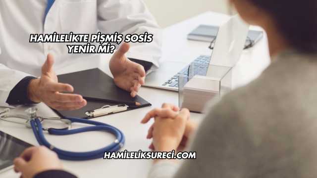 Hamilelikte Pişmiş Sosis Yenir mi?