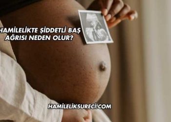 Hamilelikte Şiddetli Baş Ağrısı Neden Olur?