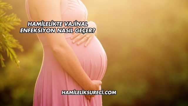 Hamilelikte Vajinal Enfeksiyon Nasıl Geçer?