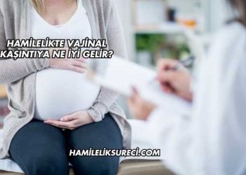 Hamilelikte Vajinal Kaşıntıya Ne İyi Gelir?