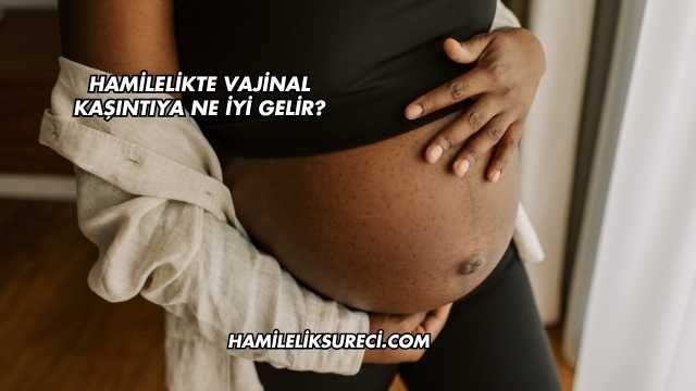 Hamilelikte Vajinal Kaşıntıya Ne İyi Gelir?
