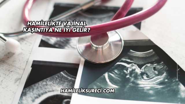 Hamilelikte Vajinal Kaşıntıya Ne İyi Gelir?