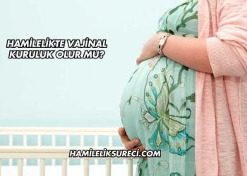 Hamilelikte Vajinal Kuruluk Olur mu?