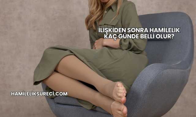 İlişkiden Sonra Hamilelik Kaç Günde Belli Olur?