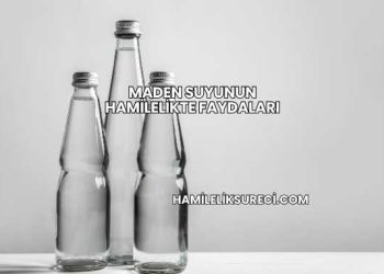 Maden Suyunun Hamilelikte Faydaları