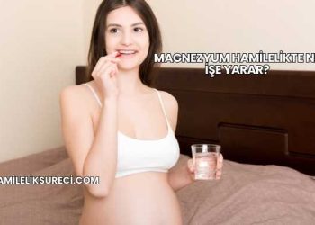 Magnezyum Hamilelikte Ne İşe Yarar?