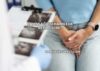 Rahim Ağrısı Hamilelik Belirtisi mi?