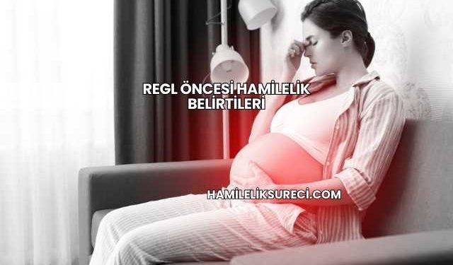 Regl Öncesi Hamilelik Belirtileri