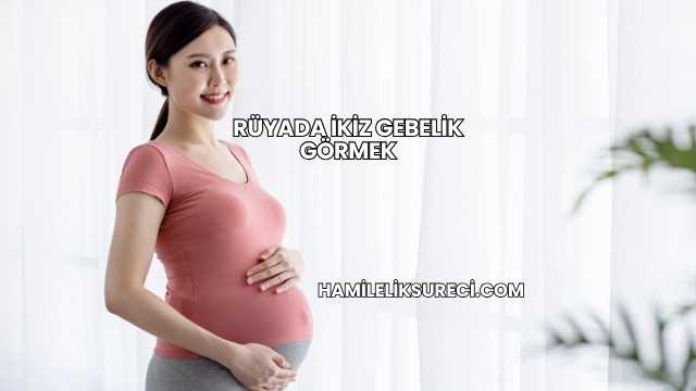 Rüyada İkiz Gebelik Görmek