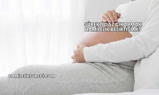 Sürekli Gaz Çıkarmak Hamilelik Belirtisi mi?