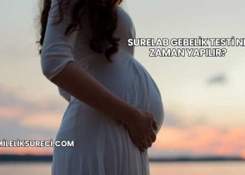 Surelab Gebelik Testi Ne Zaman Yapılır?