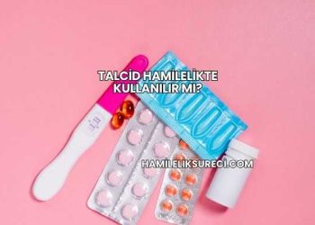 Talcid Hamilelikte Kullanılır mı?