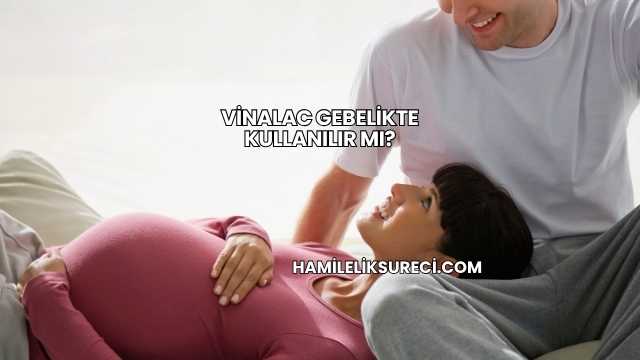 Vinalac Gebelikte Kullanılır mı?