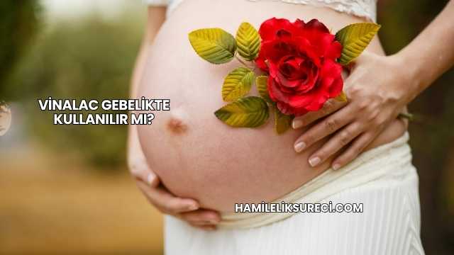 Vinalac Gebelikte Kullanılır mı?