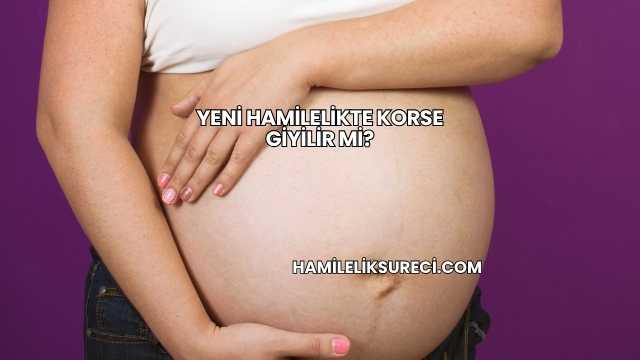 Yeni Hamilelikte Korse Giyilir mi?