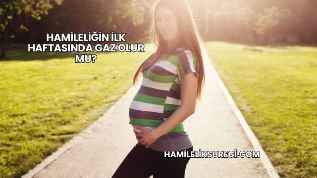 Hamileliğin İlk Haftasında Gaz Olur mu?