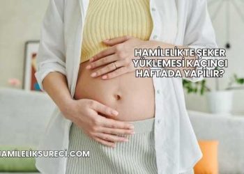 Hamilelikte Şeker Yüklemesi Kaçıncı Haftada Yapılır?