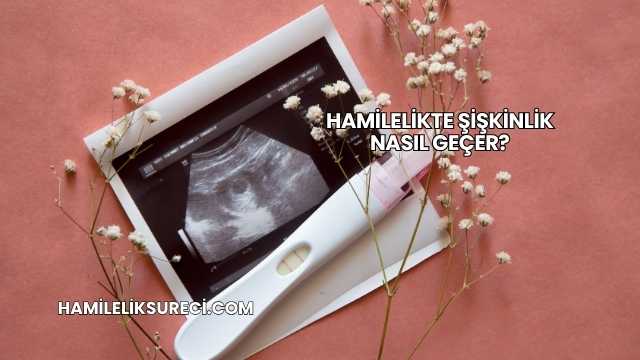 Hamilelikte Şişkinlik Nasıl Geçer?