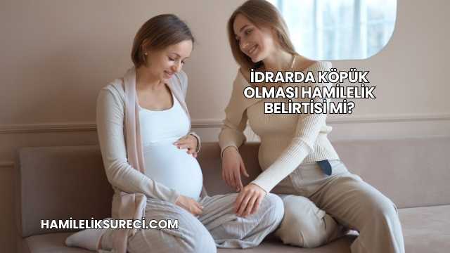 İdrarda Köpük Olması Hamilelik Belirtisi mi?