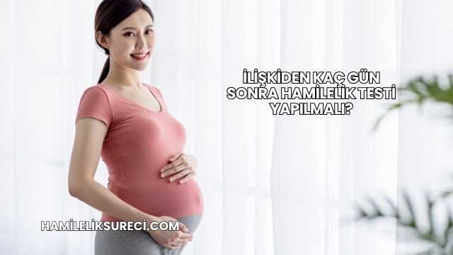 İlişkiden Kaç Gün Sonra Hamilelik Testi Yapılmalı?