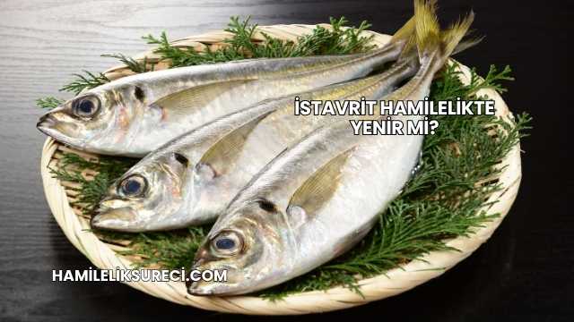 İstavrit Hamilelikte Yenir mi?