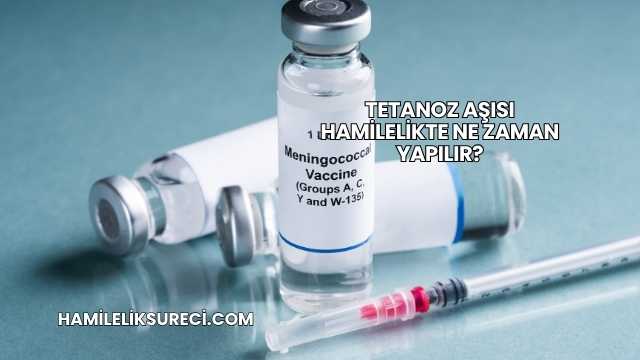 Tetanoz Aşısı Hamilelikte Ne Zaman Yapılır?