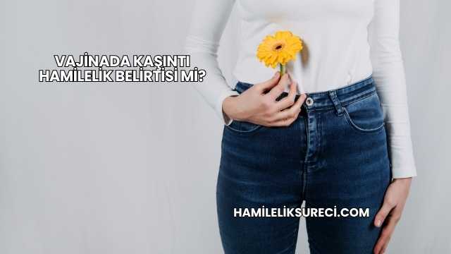 Vajinada Kaşıntı Hamilelik Belirtisi mi?