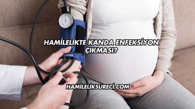 Hamilelikte Kanda Enfeksiyon Çıkması?