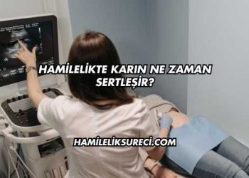Hamilelikte Karın Ne Zaman Sertleşir?