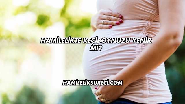 Hamilelikte Keçiboynuzu Yenir mi?