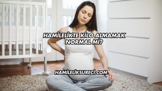 Hamilelikte Kilo Almamak Normal mi?