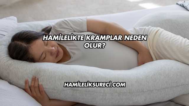 Hamilelikte Kramplar Neden Olur?