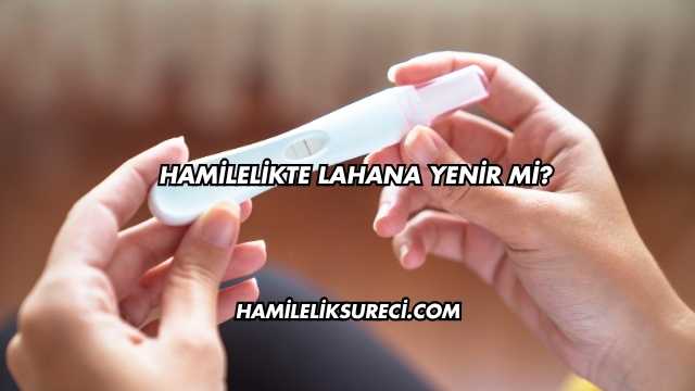 Hamilelikte Lahana Yenir mi?