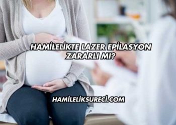 Hamilelikte Lazer Epilasyon Zararlı mı?
