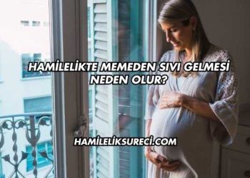 Hamilelikte Memeden Sıvı Gelmesi Neden Olur?