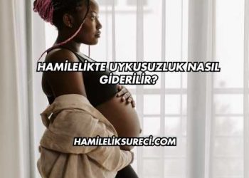 Hamilelikte Uykusuzluk Nasıl Giderilir?