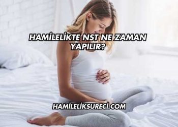 Hamilelikte Nst Ne Zaman Yapılır?