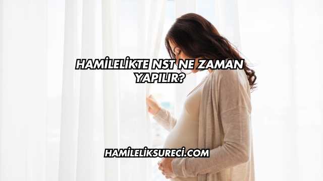Hamilelikte Nst Ne Zaman Yapılır?