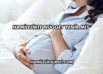 Hamilelikte Nugget Yenir mi?
