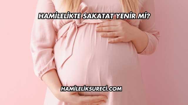 Hamilelikte Sakatat Yenir mi?